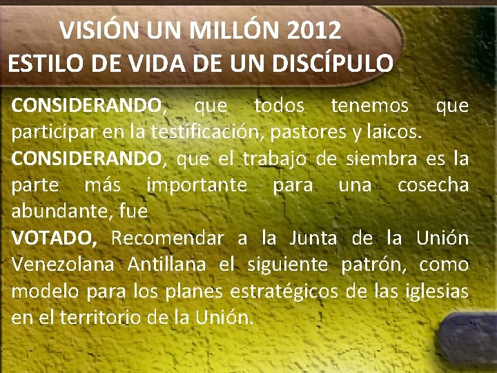 VISIÓN UN MILLÓN 2012 ESTILO DE VIDA DE UN DISCÍPULO CONSIDERANDO, que todos tenemos