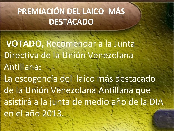 PREMIACIÓN DEL LAICO MÁS DESTACADO VOTADO, Recomendar a la Junta Directiva de la Unión