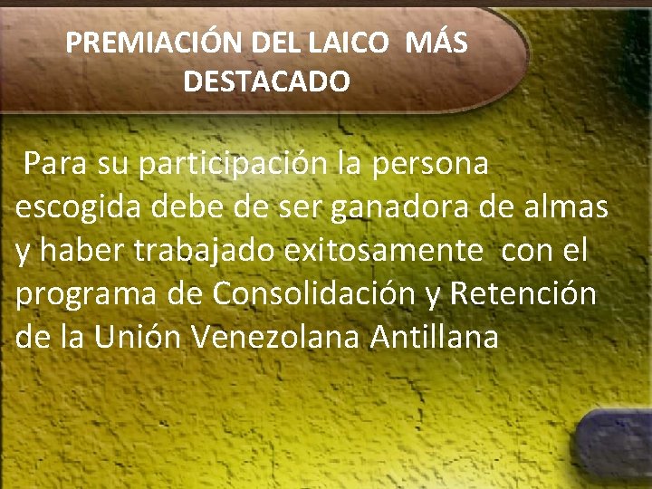 PREMIACIÓN DEL LAICO MÁS DESTACADO Para su participación la persona escogida debe de ser