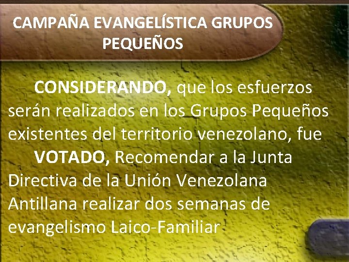 CAMPAÑA EVANGELÍSTICA GRUPOS PEQUEÑOS CONSIDERANDO, que los esfuerzos serán realizados en los Grupos Pequeños