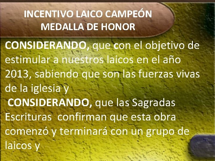 INCENTIVO LAICO CAMPEÓN MEDALLA DE HONOR CONSIDERANDO, que con el objetivo de estimular a