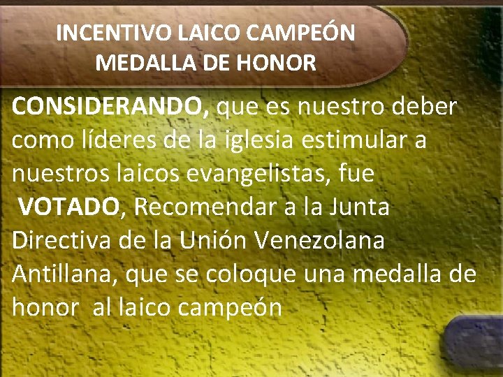 INCENTIVO LAICO CAMPEÓN MEDALLA DE HONOR CONSIDERANDO, que es nuestro deber como líderes de