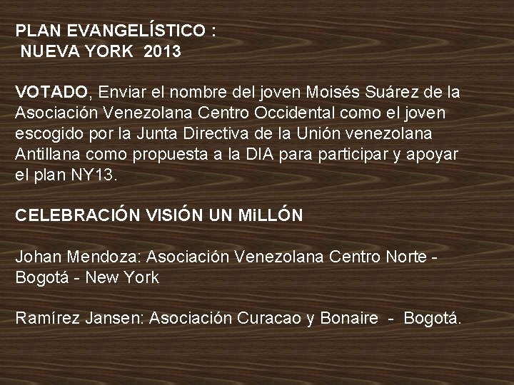 PLAN EVANGELÍSTICO : NUEVA YORK 2013 VOTADO, Enviar el nombre del joven Moisés Suárez