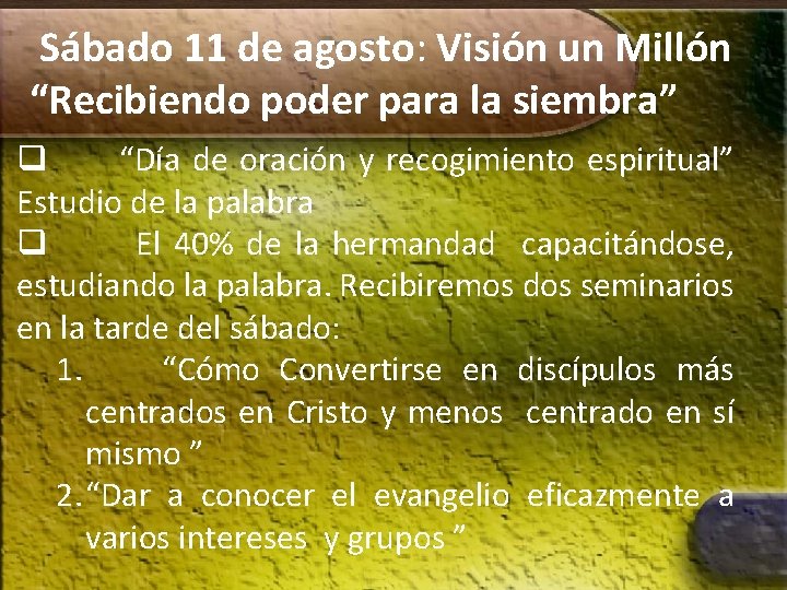 Sábado 11 de agosto: Visión un Millón “Recibiendo poder para la siembra” q “Día