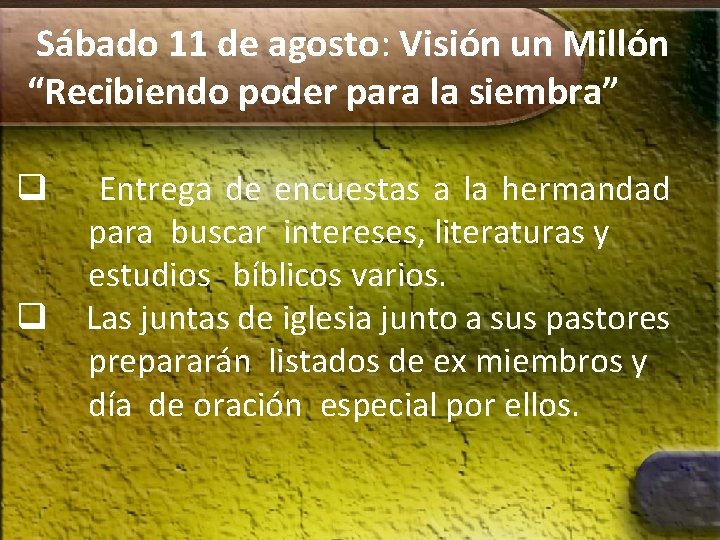 Sábado 11 de agosto: Visión un Millón “Recibiendo poder para la siembra” q q