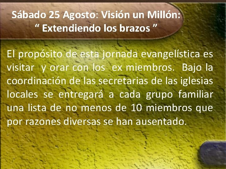 Sábado 25 Agosto: Visión un Millón: “ Extendiendo los brazos ” El propósito de