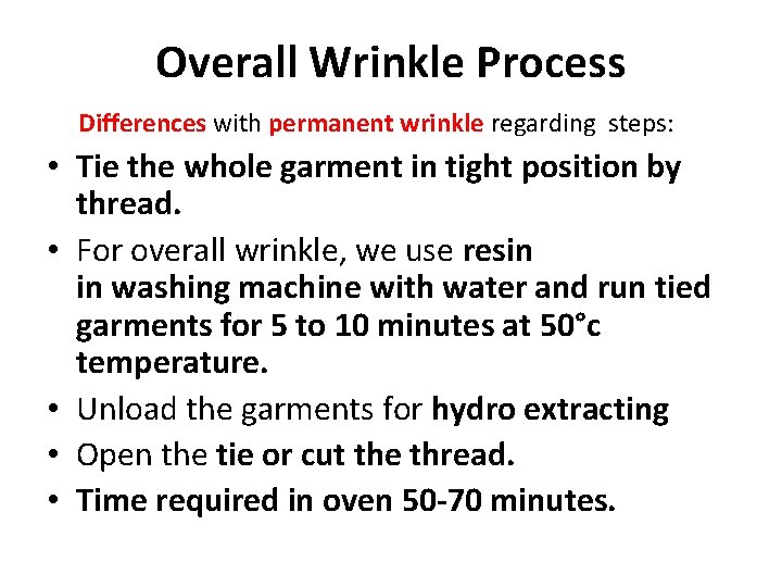 Overall Wrinkle Process Differences with permanent wrinkle regarding steps: • Tie the whole garment