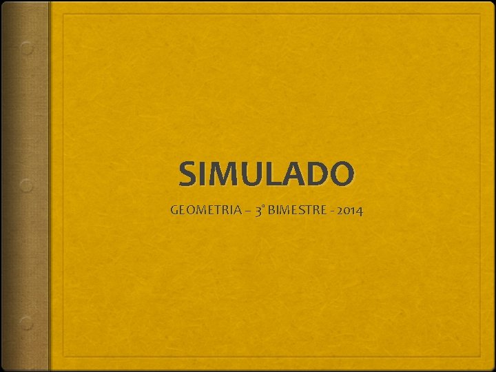 SIMULADO GEOMETRIA – 3º BIMESTRE - 2014 