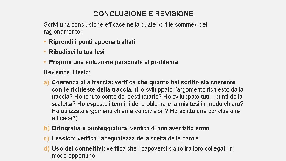 CONCLUSIONE E REVISIONE Scrivi una conclusione efficace nella quale «tiri le somme» del ragionamento: