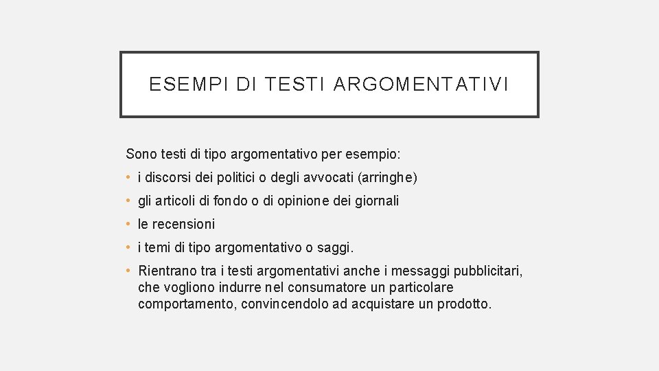 ESEMPI DI TESTI ARGOMENTATIVI Sono testi di tipo argomentativo per esempio: • i discorsi