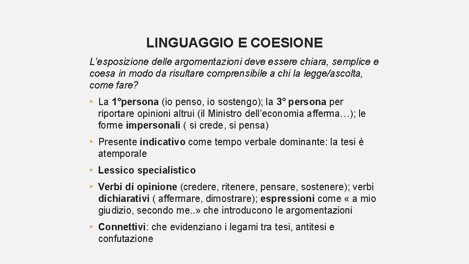 LINGUAGGIO E COESIONE L’esposizione delle argomentazioni deve essere chiara, semplice e coesa in modo