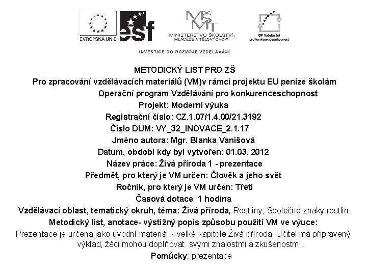 METODICKÝ LIST PRO ZŠ Pro zpracování vzdělávacích materiálů (VM)v rámci projektu EU peníze školám