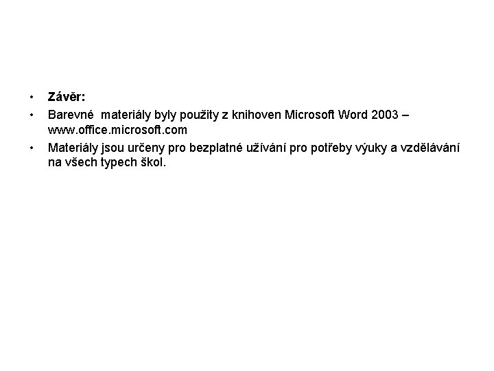  • • • Závěr: Barevné materiály byly použity z knihoven Microsoft Word 2003