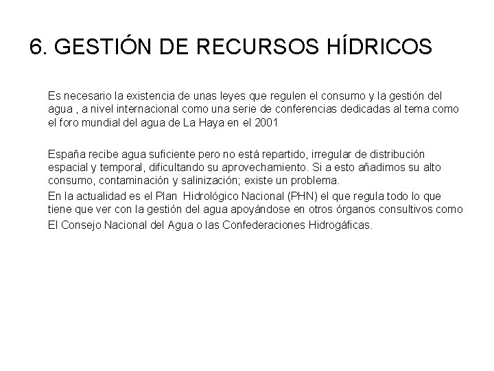 6. GESTIÓN DE RECURSOS HÍDRICOS Es necesario la existencia de unas leyes que regulen