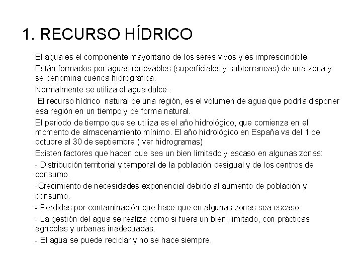 1. RECURSO HÍDRICO El agua es el componente mayoritario de los seres vivos y