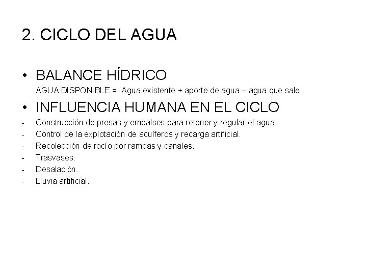 2. CICLO DEL AGUA • BALANCE HÍDRICO AGUA DISPONIBLE = Agua existente + aporte