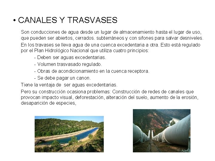  • CANALES Y TRASVASES Son conducciones de agua desde un lugar de almacenamiento