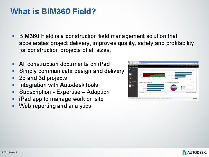 What is BIM 360 Field? § BIM 360 Field is a construction field management