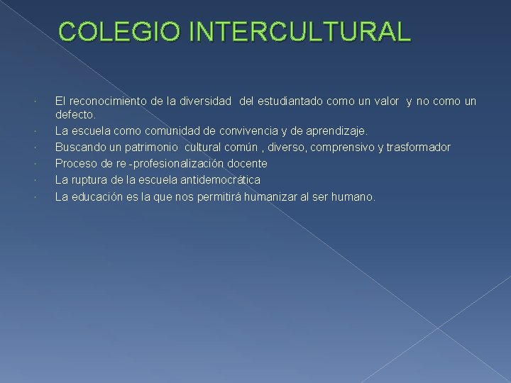COLEGIO INTERCULTURAL El reconocimiento de la diversidad del estudiantado como un valor y no COLEGIO INTERCULTURAL El reconocimiento de la diversidad del estudiantado como un valor y no