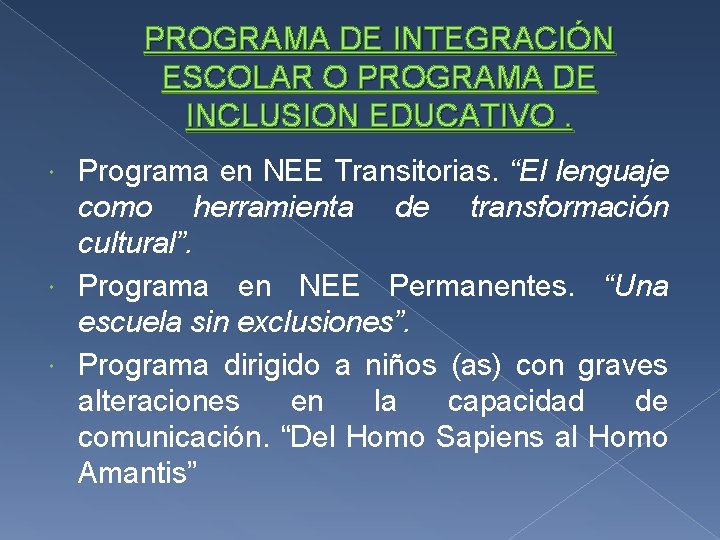 PROGRAMA DE INTEGRACIÓN ESCOLAR O PROGRAMA DE INCLUSION EDUCATIVO. Programa en NEE Transitorias. “El PROGRAMA DE INTEGRACIÓN ESCOLAR O PROGRAMA DE INCLUSION EDUCATIVO. Programa en NEE Transitorias. “El
