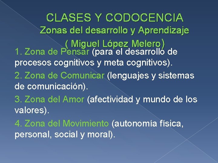 CLASES Y CODOCENCIA Zonas del desarrollo y Aprendizaje ( Miguel López Melero) 1. Zona CLASES Y CODOCENCIA Zonas del desarrollo y Aprendizaje ( Miguel López Melero) 1. Zona