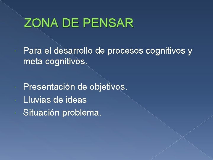 ZONA DE PENSAR Para el desarrollo de procesos cognitivos y meta cognitivos. Presentación de ZONA DE PENSAR Para el desarrollo de procesos cognitivos y meta cognitivos. Presentación de