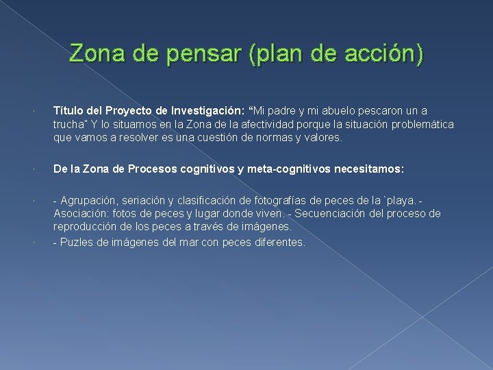 Zona de pensar (plan de acción) Título del Proyecto de Investigación: “Mi padre y Zona de pensar (plan de acción) Título del Proyecto de Investigación: “Mi padre y