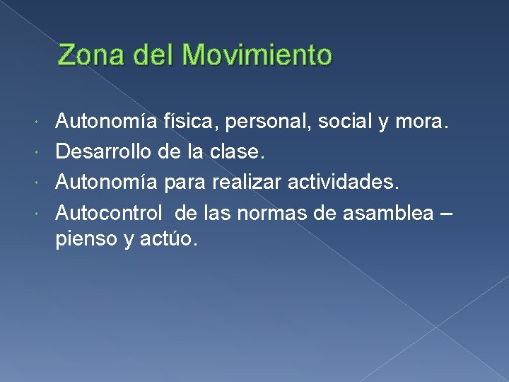 Zona del Movimiento Autonomía física, personal, social y mora. Desarrollo de la clase. Autonomía Zona del Movimiento Autonomía física, personal, social y mora. Desarrollo de la clase. Autonomía