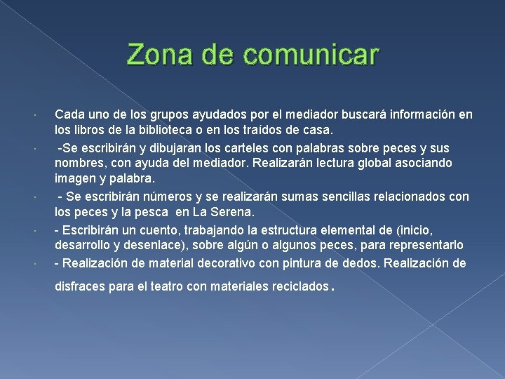 Zona de comunicar Cada uno de los grupos ayudados por el mediador buscará información Zona de comunicar Cada uno de los grupos ayudados por el mediador buscará información
