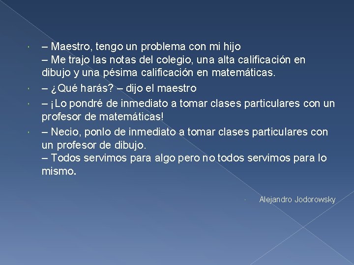 – Maestro, tengo un problema con mi hijo – Me trajo las notas – Maestro, tengo un problema con mi hijo – Me trajo las notas