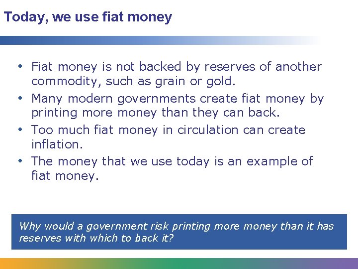 Today, we use fiat money • Fiat money is not backed by reserves of