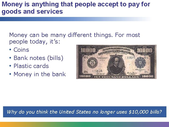 Money is anything that people accept to pay for goods and services Money can
