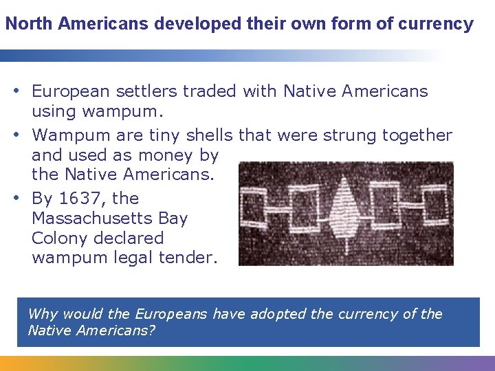 North Americans developed their own form of currency • European settlers traded with Native