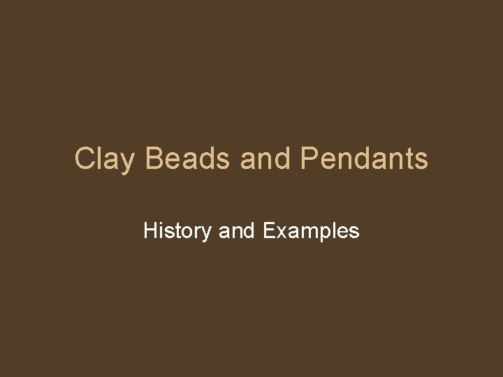 Clay Beads and Pendants History and Examples 