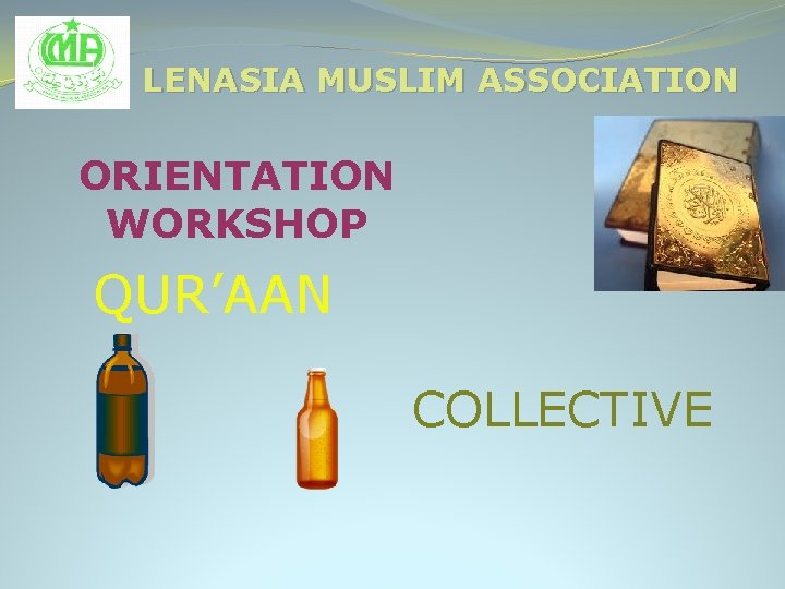 LENASIA MUSLIM ASSOCIATION ORIENTATION WORKSHOP QUR’AAN COLLECTIVE 