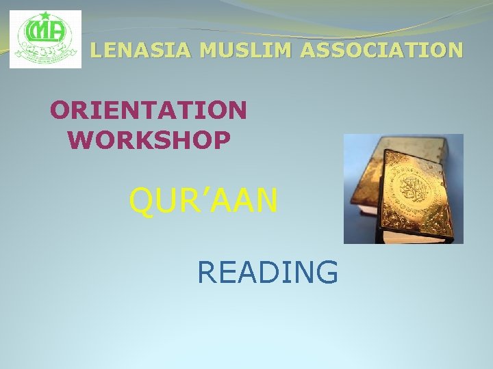 LENASIA MUSLIM ASSOCIATION ORIENTATION WORKSHOP QUR’AAN READING 