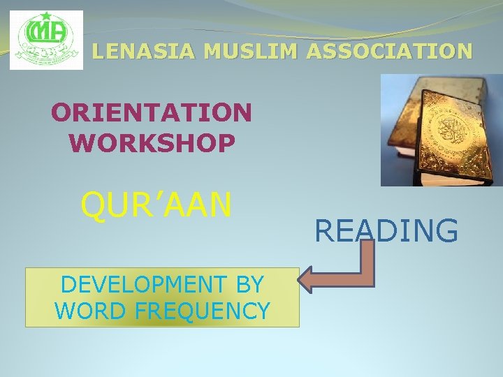 LENASIA MUSLIM ASSOCIATION ORIENTATION WORKSHOP QUR’AAN DEVELOPMENT BY WORD FREQUENCY READING 