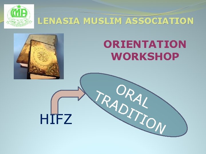 LENASIA MUSLIM ASSOCIATION ORIENTATION WORKSHOP HIFZ OR TR A AD L ITI ON 