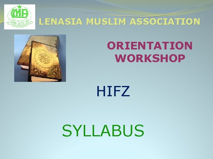 LENASIA MUSLIM ASSOCIATION ORIENTATION WORKSHOP HIFZ SYLLABUS 