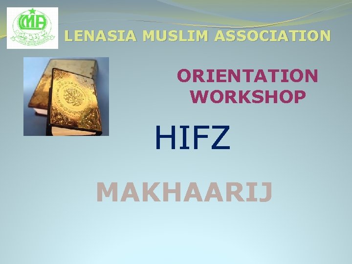 LENASIA MUSLIM ASSOCIATION ORIENTATION WORKSHOP HIFZ MAKHAARIJ 