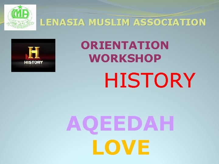 LENASIA MUSLIM ASSOCIATION ORIENTATION WORKSHOP HISTORY AQEEDAH LOVE 