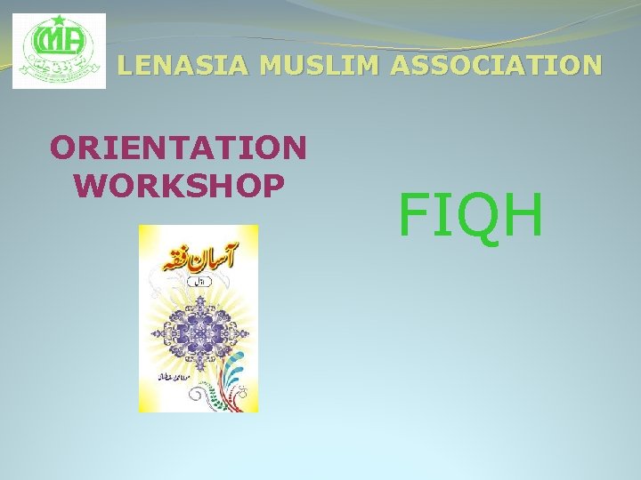 LENASIA MUSLIM ASSOCIATION ORIENTATION WORKSHOP FIQH 