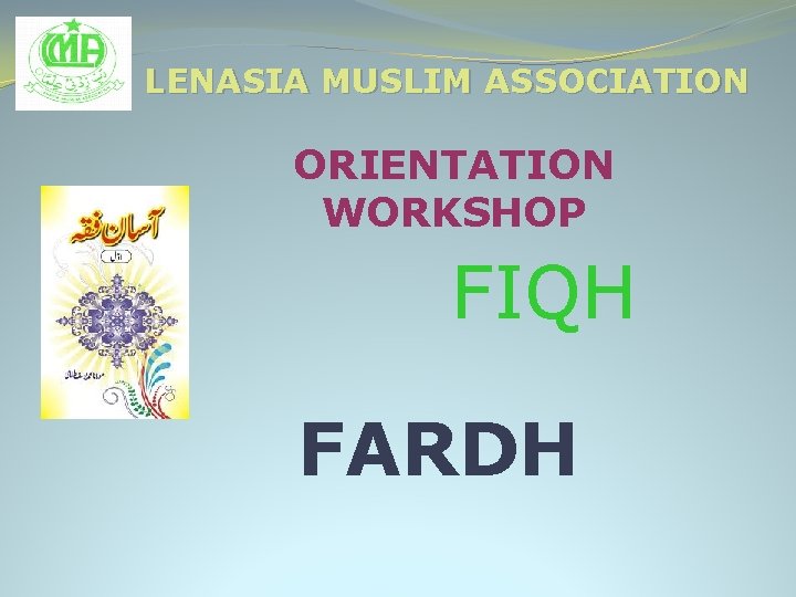 LENASIA MUSLIM ASSOCIATION ORIENTATION WORKSHOP FIQH FARDH 