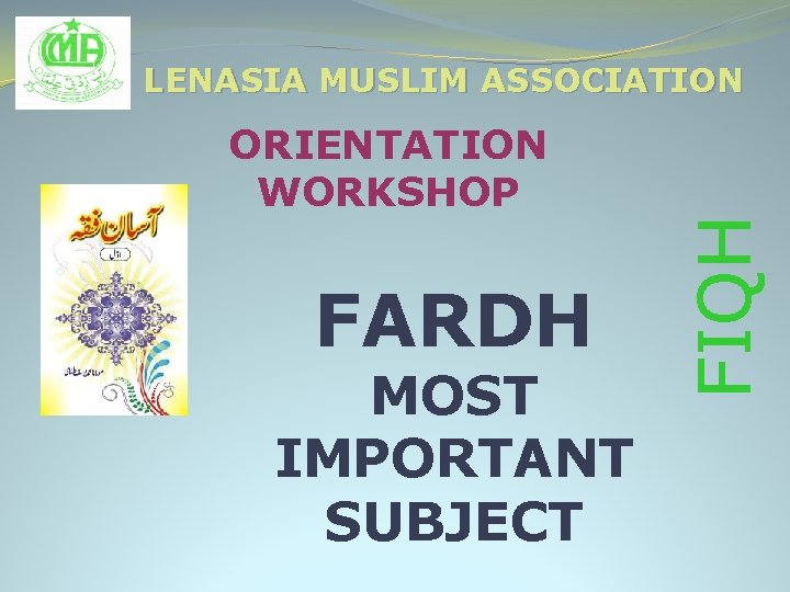 LENASIA MUSLIM ASSOCIATION FARDH MOST IMPORTANT SUBJECT FIQH ORIENTATION WORKSHOP 