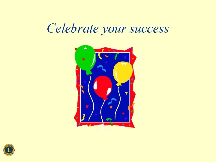 Celebrate your success 
