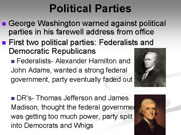 Political Parties George Washington warned against political parties in his farewell address from office