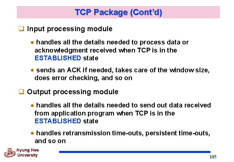 TCP Package (Cont’d) q Input processing module handles all the details needed to process