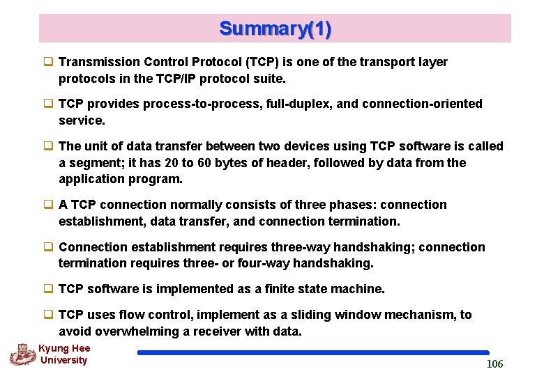 Summary(1) q Transmission Control Protocol (TCP) is one of the transport layer protocols in