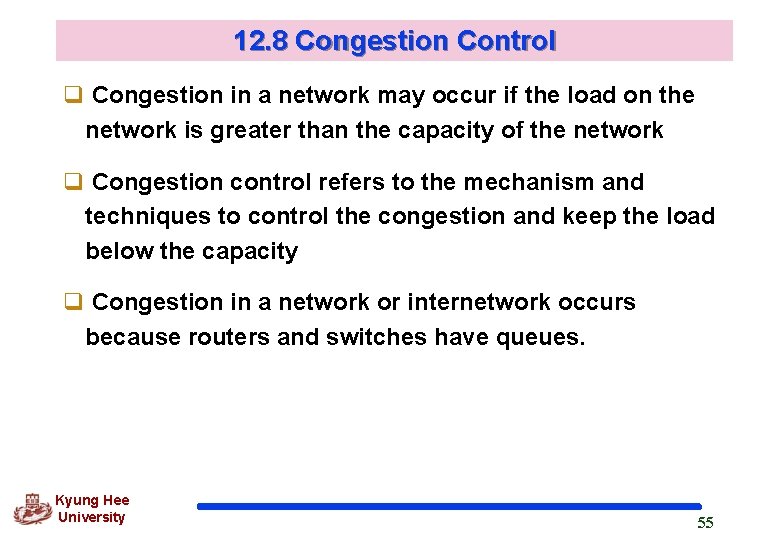 12. 8 Congestion Control q Congestion in a network may occur if the load