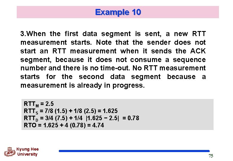 Example 10 3. When the first data segment is sent, a new RTT measurement